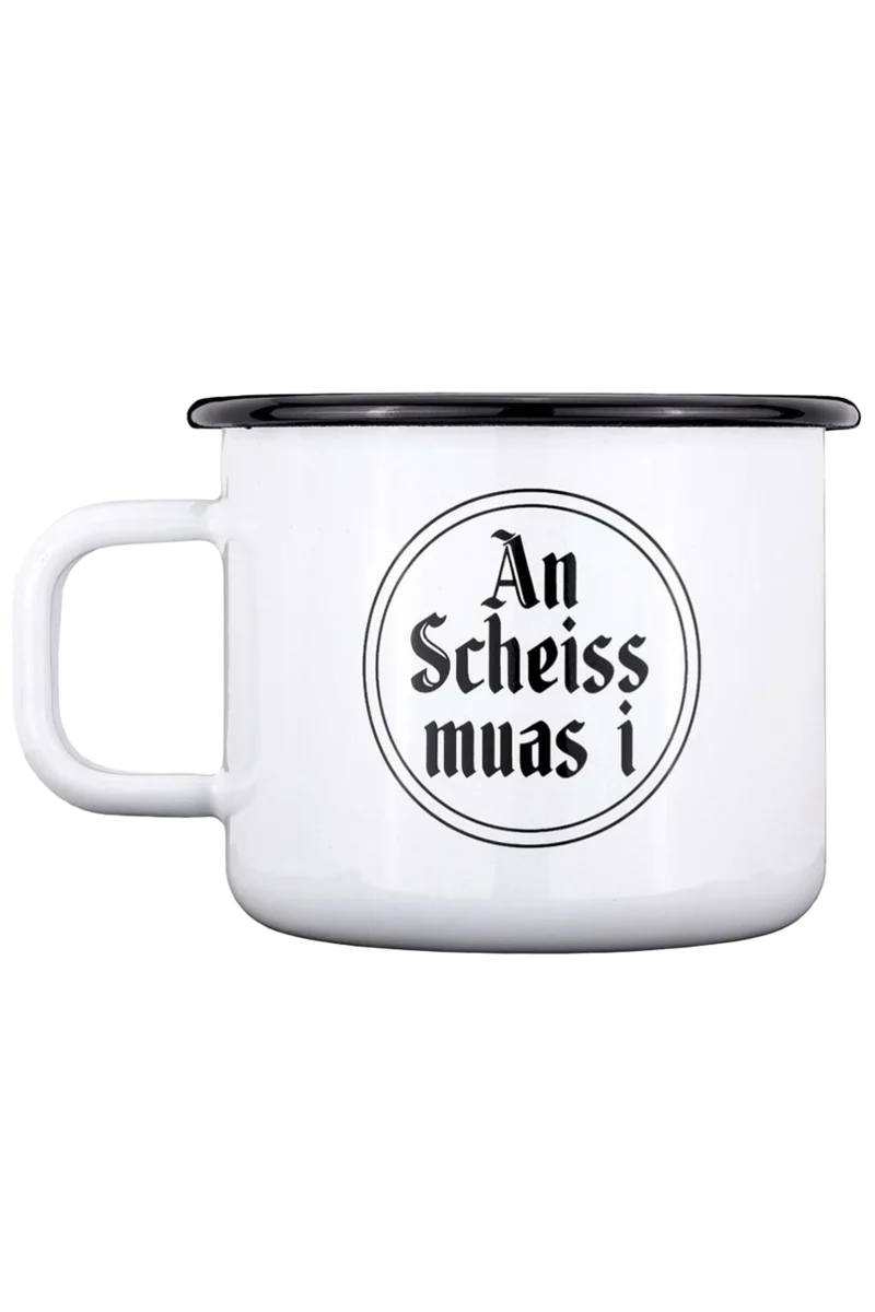 Tasse Haferl 'An Scheiss muas i'