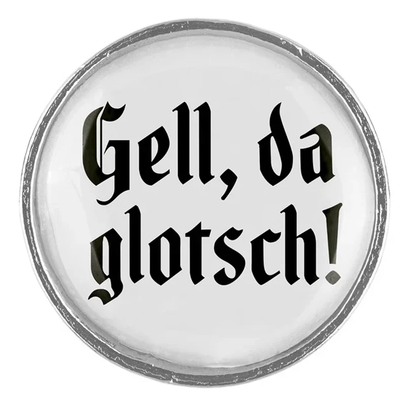 Gaudiknopf Anstecker Gell, da glotsch! Schlicht