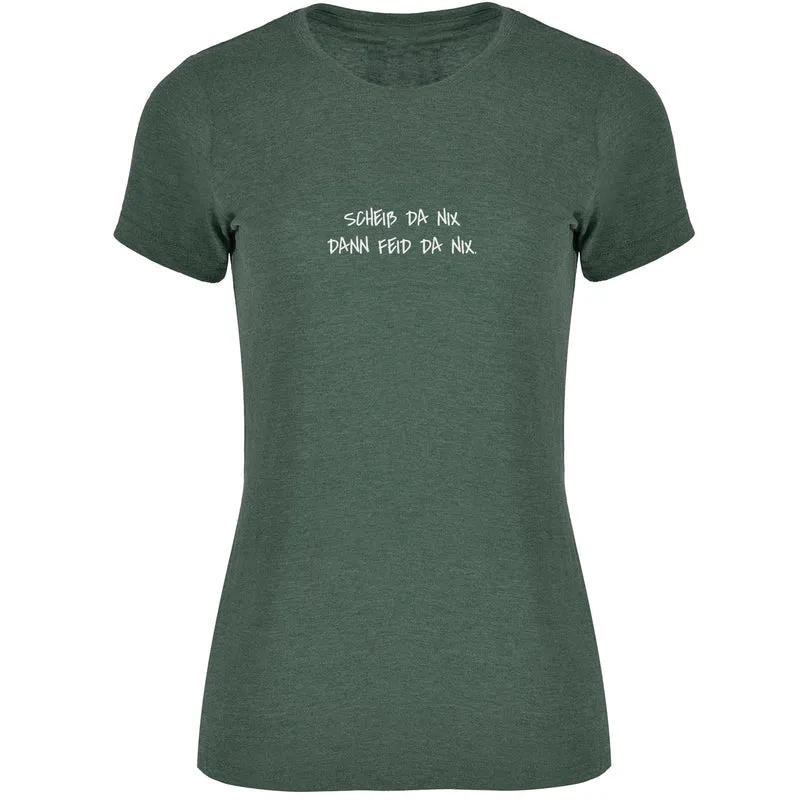 Scheiß da nix Damen T-shirt