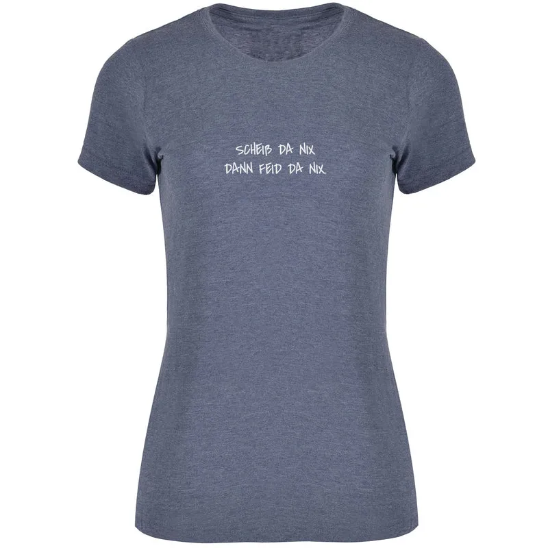 Scheiß da nix Damen T-shirt